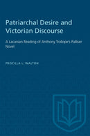 Patriarchal Desire and Victorian Discourse : A Lacanian Reading of Anthony Trollope's Palliser Novel-9781487585747