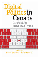 Digital Politics in Canada : Promises and Realities-9781487587581