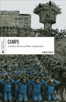 Camps : A Global History of Mass Confinement-9781487588281