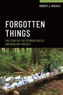 Forgotten Things : The Story of the Seymour Valley Archaeology Project-9781487588526