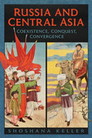 Russia and Central Asia : Coexistence, Conquest, Convergence-9781487594343