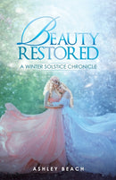 Beauty Restored : A Winter Solstice Chronicle-9781489730107