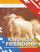 Kindness and Friendship : Stories of Frisky, Feathered, and Furry Friends-9781490797328