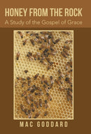 Honey from the Rock : A Study of the Gospel of Grace-9781491718766