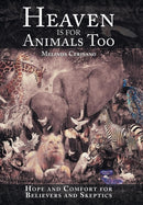 Heaven Is for Animals Too : Hope and Comfort for Believers and Skeptics-9781491724224
