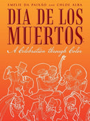 Dia de los Muertos : A Celebration through Color-9781491775493