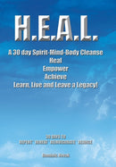 H.E.A.L. a 30 Day Spirit-Mind-Body Cleanse : Heal Empower Achieve Learn, Live and Leave a Legacy! 30 Days to Repent * Renew * Reinvigorate * Rejoice-9781491805251