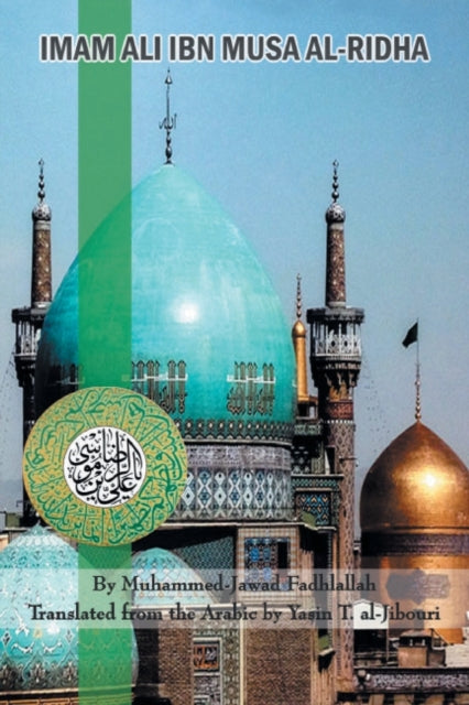 Imam Ali Ibn Musa Al-Ridha : A Historical and Biographical Research-9781491871324