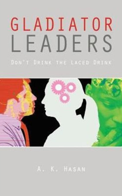 Gladiator Leaders : Don't Drink the Laced Drink-9781491899724