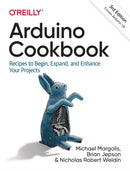 Arduino Cookbook : Recipes to Begin, Expand, and Enhance Your Projects-9781491903520