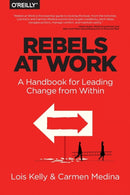 Rebels at Work-9781491903957