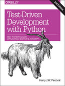 Test-Driven Development with Python 2e : Obey the Testing Goat: Using Django, Selenium, and JavaScript-9781491958704