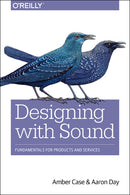 Designing with Sound : Fundamentals for Products and Services-9781491961100