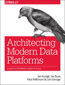 Architecting Modern Data Platforms : A Guide to Enterprise Hadoop at Scale-9781491969274