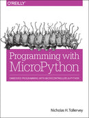 Programming with MicroPython : Embedded Programming with Microcontrollers and Python-9781491972731