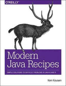 Modern Java Recipes : Simple Solutions to Difficult Problems in Java 8 and 9-9781491973172
