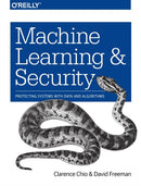 Machine Learning and Security : Protecting Systems with Data and Algorithms-9781491979907