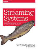 Streaming Systems : The What, Where, When, and How of Large-Scale Data Processing-9781491983874