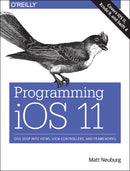 Programming iOS 11 : Dive Deep into Views, View Controllers, and Frameworks-9781491999226