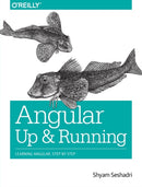 Angular: Up and Running : Learning Angular, Step by Step-9781491999837
