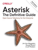 Asterisk: The Definitive Guide : Open Source Telephony for the Enterprise-9781492031604