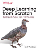 Deep Learning from Scratch : Building with Python from First Principles-9781492041412
