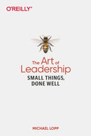 Art of Leadership, The : Small Things, Done Well-9781492045694