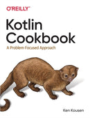 Kotlin Cookbook : A Problem-Focused Approach-9781492046677