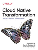 Cloud Native Transformation : Practical Patterns for Innovation-9781492048909