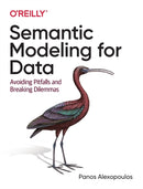 Semantic Modeling for Data : Avoiding Pitfalls and Breaking Dilemmas-9781492054276