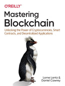 Mastering Blockchain : Unlocking the Power of Cryptocurrencies, Smart Contracts, and Decentralized Applications-9781492054702