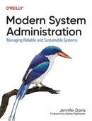 Modern System Administration : Managing Reliable and Sustainable Systems-9781492055211