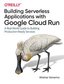 Building Serverless Applications with Google Cloud  Run