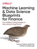 Machine Learning and Data Science Blueprints for Finance : From Building Trading Strategies to Robo-Advisors Using Python-9781492073055