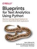 Blueprints for Text Analytics using Python : Machine Learning Based Solutions for Common Real World (NLP) Applications-9781492074083