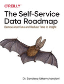 The Self-Service Data Roadmap : Democratize Data and Reduce Time to Insight-9781492075257