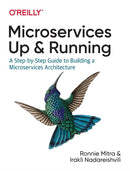 Microservices: Up and Running : A Step-by-Step Guide to Building a Microservice Architecture-9781492075455