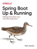 Spring Boot: Up and Running : Building Cloud Native Java and Kotlin Applications-9781492076988