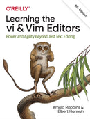 Learning the vi and Vim Editors : Power and Agility Beyond Just Text Editing-9781492078807