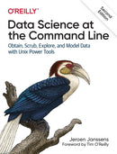 Data Science at the Command Line : Obtain, Scrub, Explore, and Model Data with Unix Power Tools-9781492087915