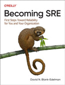 Becoming Sre : First Steps Toward Reliability for You and Your Organization-9781492090557