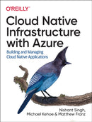 Cloud Native Infrastructure with Azure : Building and Managing Cloud Native Applications-9781492090960
