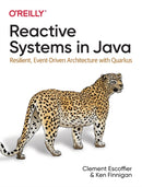 Reactive Systems in Java : Resilient, Event-Driven Architecture with Quarkus-9781492091721