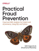 Practical Fraud Prevention : Fraud and AML Analytics for Fintech and eCommerce, using SQL and Python-9781492093329
