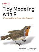Tidy Modeling with R : A Framework for Modeling in the Tidyverse-9781492096481