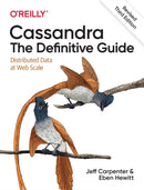 Cassandra: The Definitive Guide, (Revised) Third Edition : Distributed Data at Web Scale-9781492097143