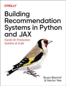 Building Recommendation Systems in Python and Jax : Hands-On Production Systems at Scale-9781492097990