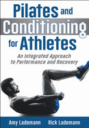Pilates and Conditioning for Athletes : An Integrated Approach to Performance and Recovery-9781492557661