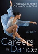 Careers in Dance : Practical and Strategic Guidance from the Field-9781492592723