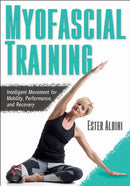 Myofascial Training : Intelligent Movement for Mobility, Performance, and Recovery-9781492594703